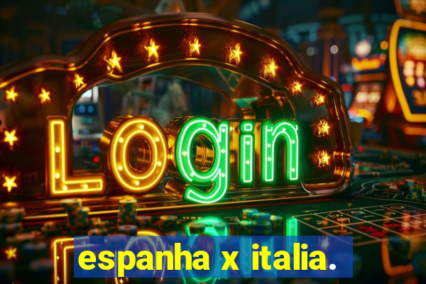 espanha x italia.